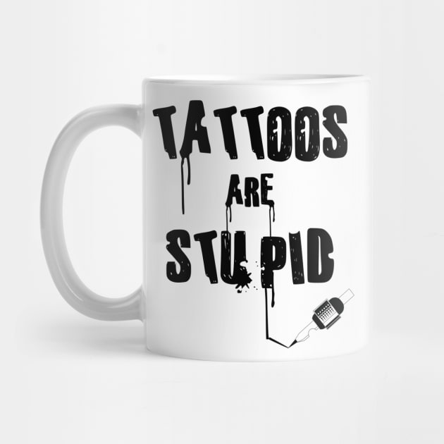Tattoos Are Stupid by Museflash